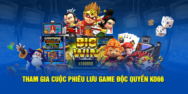   Tham gia cuộc phiêu lưu game độc quyền Ko66