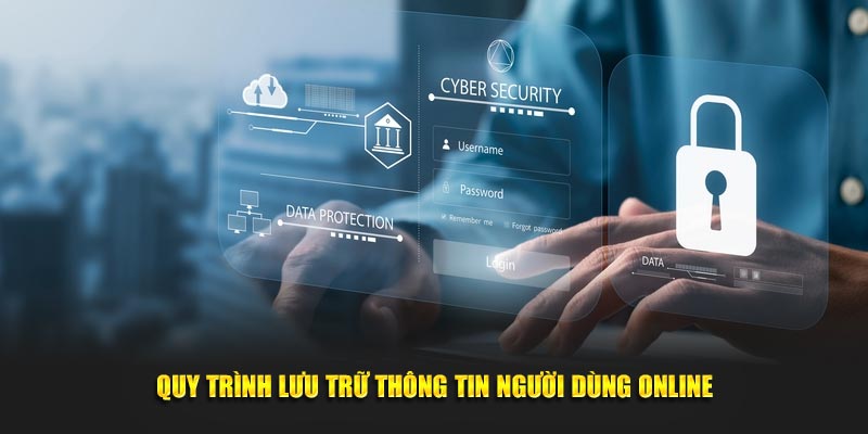 Quy trình lưu trữ thông tin người dùng online